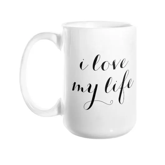 I Love My Life Mug