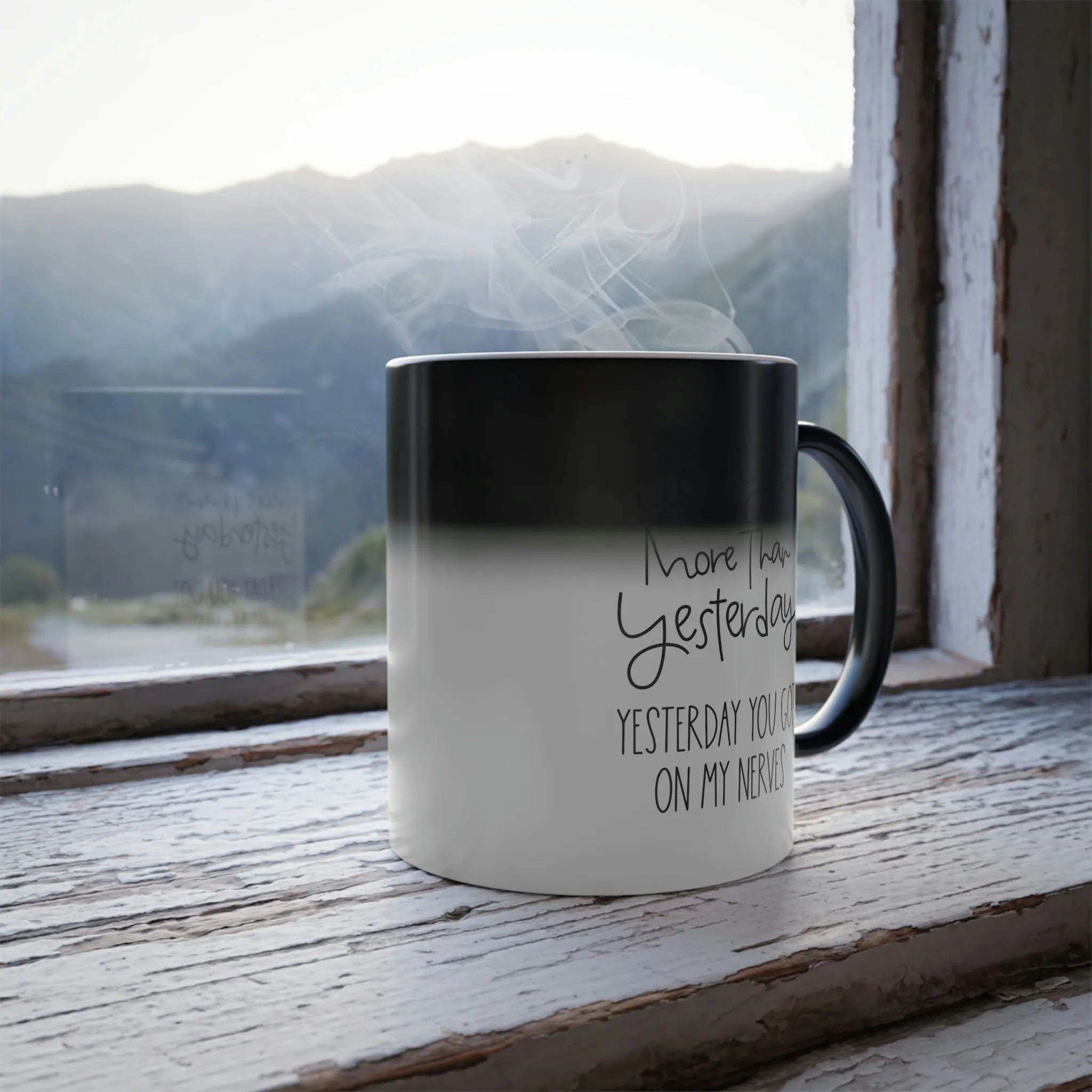 I love you more than yesterday. Yesterday you got on my nerves 11oz Color Morphing Mug