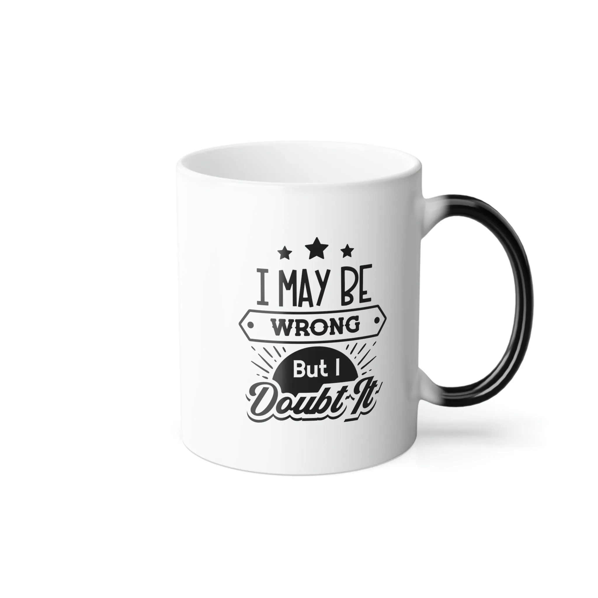 I may be wrong, but I doubt it 11oz Color Morphing Mug