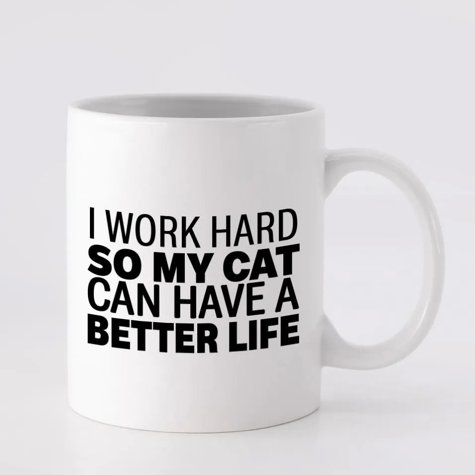 I Work Hard For My Cat Mug