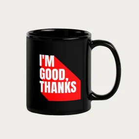 I'm Good, Thanks Black Glossy Mug