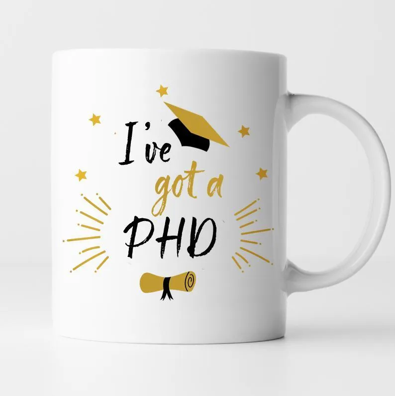 I've Got a PhD Scroll and Hat Mug